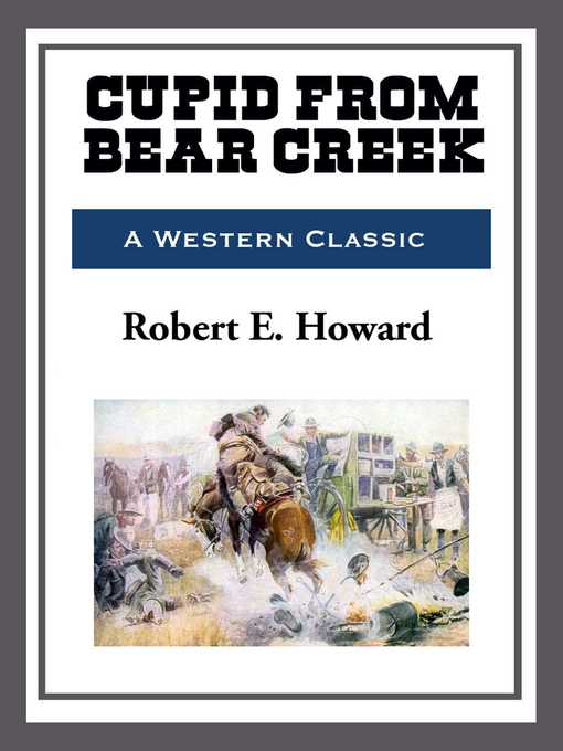Title details for Cupid Bear Creek by Robert E. Howard - Available